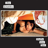 The Kinetiks - Shuffle Your Feet