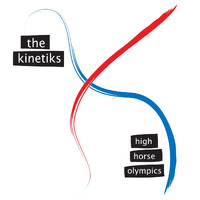 The Kinetiks - High Horse Olympics