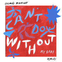 Cosmo's Midnight - Can't Do Without (My Baby) [Remixes]