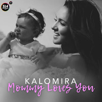 Kalomira - Mommy Loves You