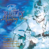Paddy Reilly - Missing You
