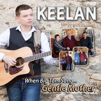 Keelan - When Big Tom Sang Gentle Mother