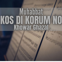 chitrali - Muhabbat Kos Di Korum No Khowar Ghazal