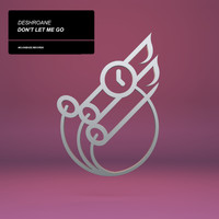 DeshRoane - Don't Let Me Go