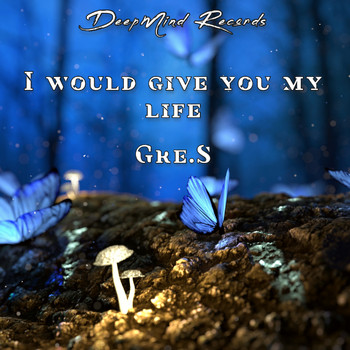Gre.S - I Would Give You My Life
