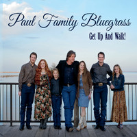 Paul Family Bluegrass - Get up and Walk!