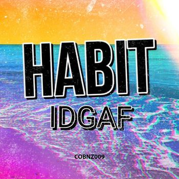 Habit - IDGAF (Explicit)