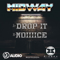 Midway - Drop It / Noiiiice