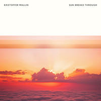 Kristoffer Wallin - Sun Breaks Through