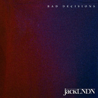 JackLNDN - Bad Decisions
