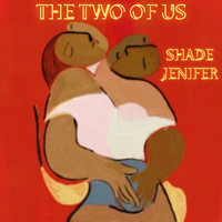 Shade Jenifer - The Two Of Us