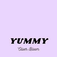 Oliver Bloom - Yummy