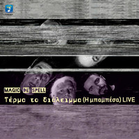 Magic de Spell - Terma To Dialimma (I Mpampesa) (Live)