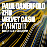 Paul Oakenfold x ZHU x Velvet Cash - I’m Into It (Illyus & Barrientos Remix)