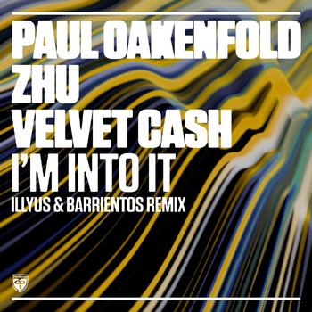 Paul Oakenfold x ZHU x Velvet Cash - I’m Into It (Illyus & Barrientos Remix)