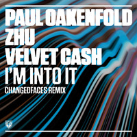 Paul Oakenfold x ZHU x Velvet Cash - I’m Into It (ChangedFaces Remix)