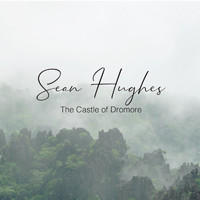 Seán Hughes - The Castle Of Dromore
