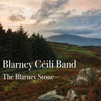 Blarney Céilí Band - The Blarney Stone