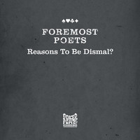 Foremost Poets - Reasons To Be Dismal?