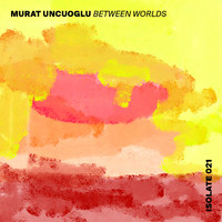 Murat Uncuoglu - Between Worlds