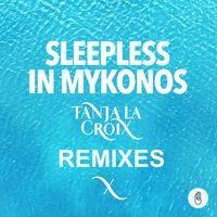Tanja La Croix - Sleepless In Mykonos (Remixes)