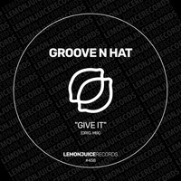 Groove N Hat - Give It