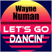 Wayne Numan - Let's Go Dancin' (To the Rhythm of Love)