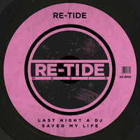 Re-Tide - Last Night A Dj Saved My Life