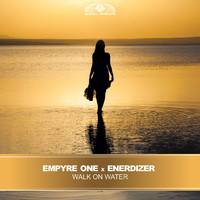 Empyre One x Enerdizer - Walk on Water (Extended Mix)