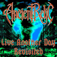 Ancient Relic - Live Another Day (Revisited)