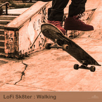 LoFi Sk8ter - Walking