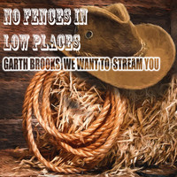 No Fences in Low Places - Garth Brooks We Want to Stream You