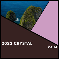 Relaxing Chill Out Music - 2022 Crystal Calm