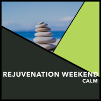 Relaxing Chill Out Music - Rejuvenation Weekend Calm