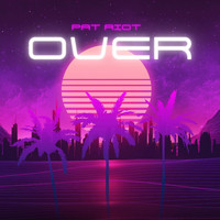 Pat Riot - Over