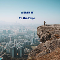Werth It - To the Edge