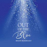 Megon McDonough - Out of the Blue