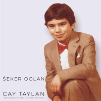 Cay Taylan - Seker Oglan