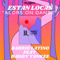 Barrio Latino - Estan Locas (Alors on Danse)