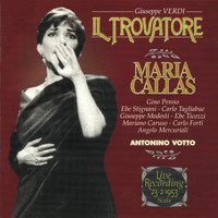 Maria Callas - Giuseppe Verdi: Il Trovatore (Live in Milan, La Scala, 23 February 1953)