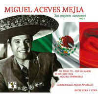 Miguel Aceves Mejía - Sus Mejores Canciones Vol. 1
