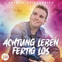 Patrick Heidenreich - Achtung! Leben fertig, los!
