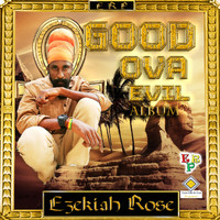 Ezekiah Rose - Good Ova Evil