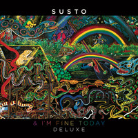 Susto - & I'm Fine Today (Deluxe)