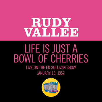 Rudy Vallee - Life Is Just A Bowl Of Cherries (Live On The Ed Sullivan Show, January 13, 1952)