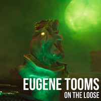 Eugene Tooms - On the Loose