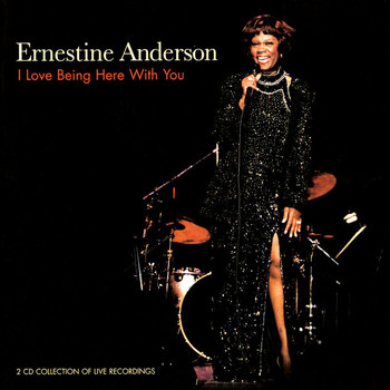 Ernestine Anderson - I Love Being Here With You (Live At Kan'i Hoken Hall, Tokyo, Japan / November, 1987 & The Alley Cat Bistro, Culver City, California / June, 1987 & The Concord Pavilion, Concord, California / August 18, 1990)