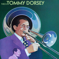 Tommy Dorsey - This Is Tommy Dorsey