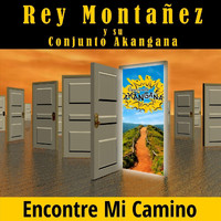 Rey Montañez Y Su Conjunto Akangana - Encontre Mi Camino