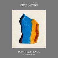 Chad Lawson - You Finally Knew (Slowed Remixes)